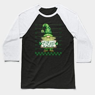 May The Luck of The Irish Be With You Gnome Leprechaun Baseball T-Shirt